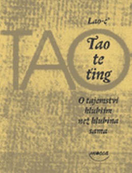 TAO TE ŤING. O TAJEMSTVÍ HLUBŠÍM NEŽ HLUBINA